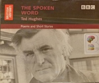 The Spoken Word - Ted Hughes written by Ted Hughes performed by Ted Hughes on Audio CD (Abridged)